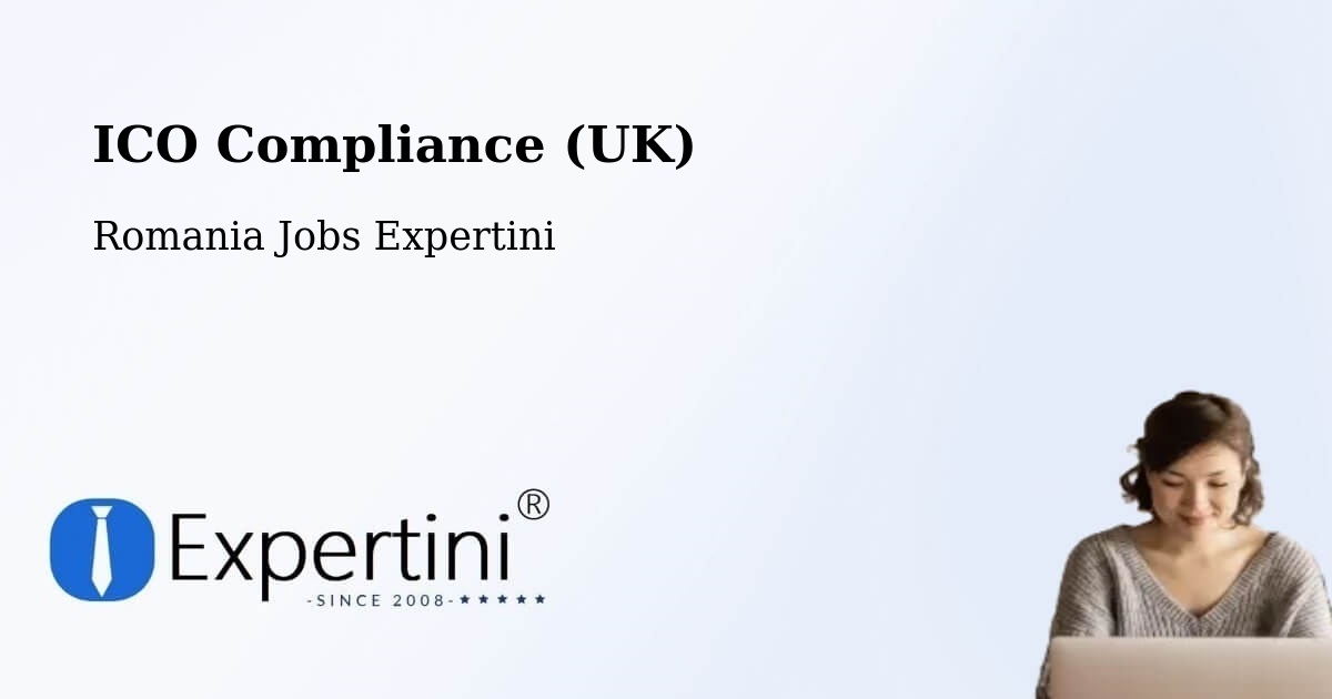 UK Data Protection & ICO Compliance – Comuna Ribiţa - Romania Jobs Expertini