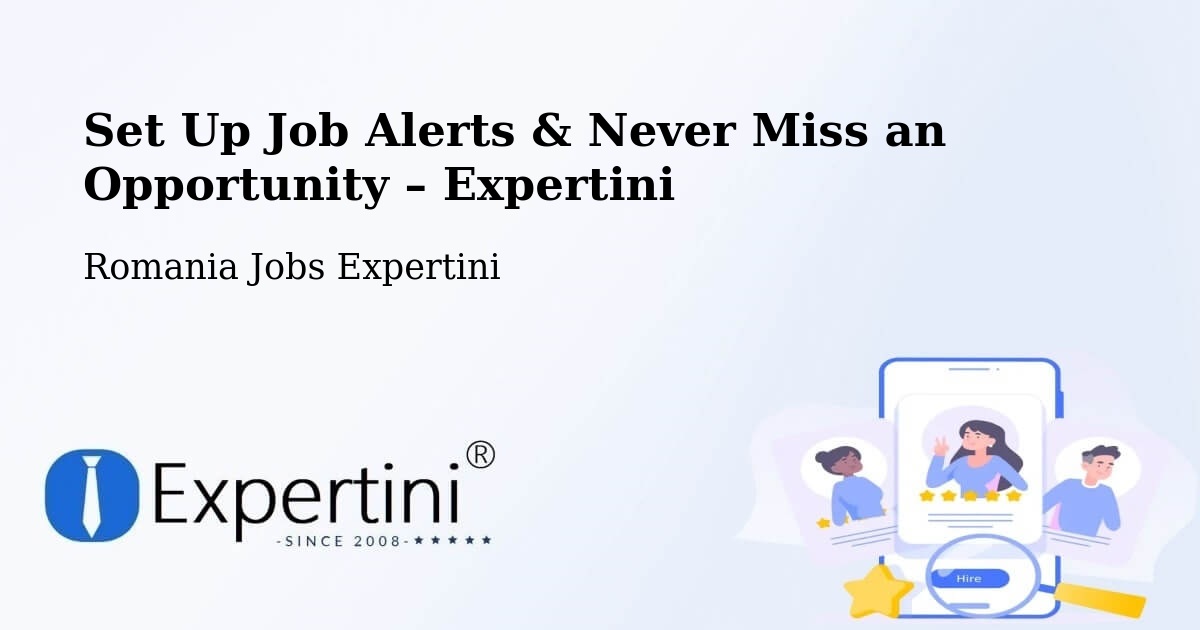 Job Alerts Guide – Get Notified About New Jobs in Comuna Ribiţa - Comuna Ribiţa, Romania Jobs Expertini